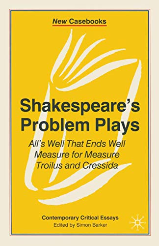 Stock image for Shakespeare's Problem Plays: All's Well That Ends Well, Measure for Measure, Troilus and Cressida for sale by Chiron Media