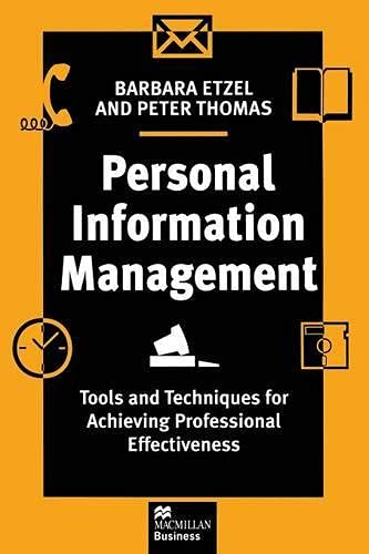 Stock image for Personal Information Management : Tools and Techniques for Achieving Professional Effectiveness for sale by The Book Exchange