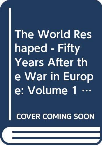 Beispielbild fr The World Reshaped: Fifty Years After the War in Europe (Volume 1) zum Verkauf von Anybook.com