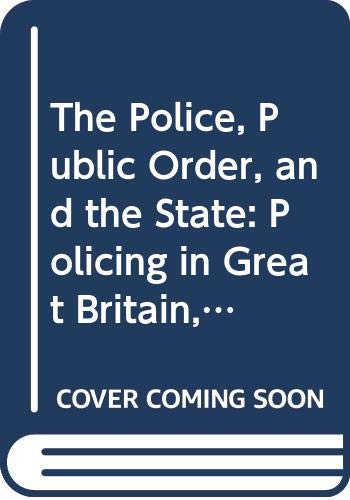 Imagen de archivo de The Police, Public Order, and the State: Policing in Great Britain, Northern Ireland, the Irish Republic, the Usa, Israel, South Africa, and China a la venta por Phatpocket Limited