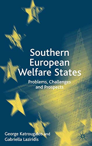 Stock image for Southern European Welfare States: Problems, Challenges and Prospects for sale by THE SAINT BOOKSTORE