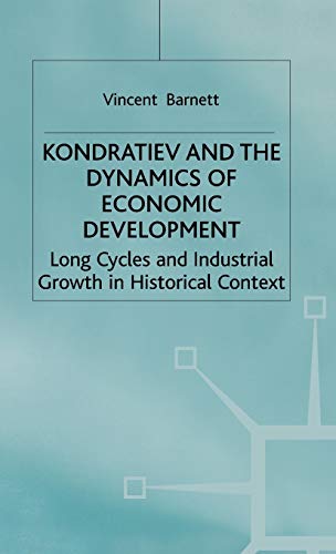 Stock image for Kondratiev and the Dynamics of Economic Development: Long Cycles and Industrial Growth in Historical Context (Studies in Russian and East European History and Society) for sale by Lucky's Textbooks