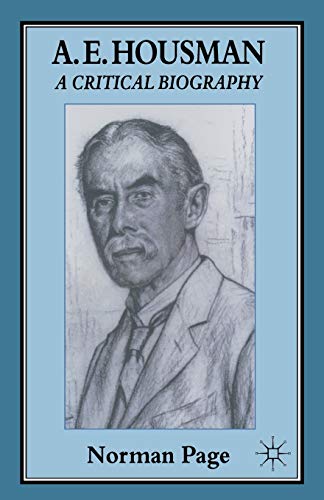 A. E. Housman: A Critical Biography