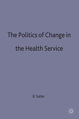 The Politics of Change in the Health Service (9780333656402) by Salter, Brian