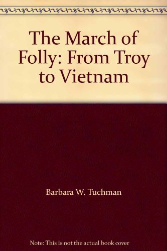 9780333656860: The March of Folly: From Troy to Vietnam