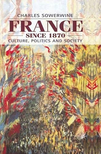 France Since 1870: Culture, Politics and Society