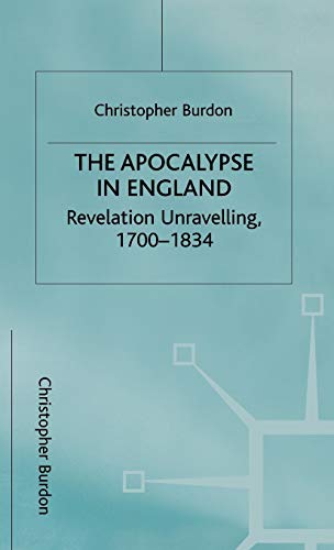 Beispielbild fr The Apocalypse in England: Revelation Unravelling, 1700?1834 (Studies in Literature and Religion) zum Verkauf von GF Books, Inc.