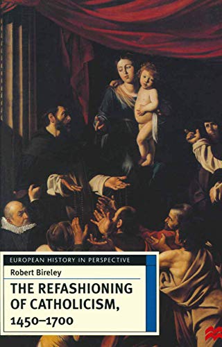 9780333660805: The Refashioning of Catholicism, 1450-1700: A Reassessment of the Counter-Reformation: 36 (European History in Perspective)