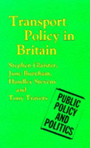 Transport Policy in Britain (Public Policy and Politics) (9780333661239) by Stephen Glaister