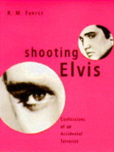 Beispielbild fr Shooting Elvis: Confessions Of An Accidental Terrorist zum Verkauf von WorldofBooks