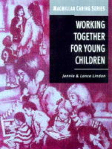 Imagen de archivo de Working Together for Young Children: A Guide for Managers and Staff (Macmillan Caring S.) a la venta por WorldofBooks