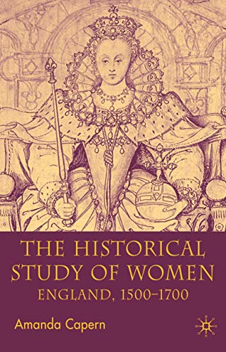 Beispielbild fr The Historical Study of Women: England 1500-1700 zum Verkauf von Ria Christie Collections