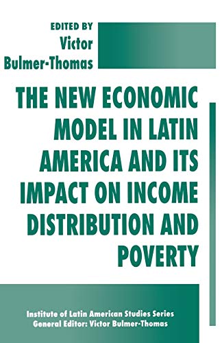 Stock image for The New Economic Model in Latin America and Its Impact on Income Distribution and Poverty (Institute of Latin American Studies Series) for sale by The London Bookworm