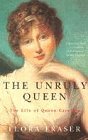 Imagen de archivo de Unruly Queen: The Life of Queen Caroline a la venta por ThriftBooks-Dallas