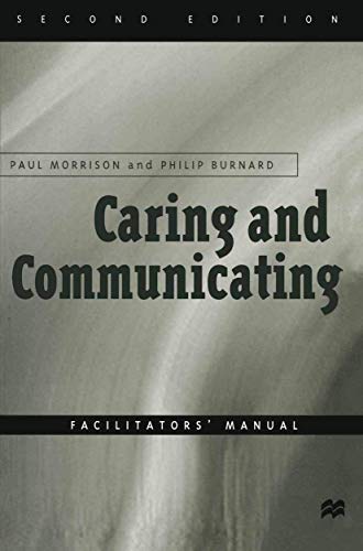 Caring and Communicating: Facilitators' Manual: The Interpersonal Relationship in Nursing (9780333664391) by Burnard, Philip; Morrison, Paul