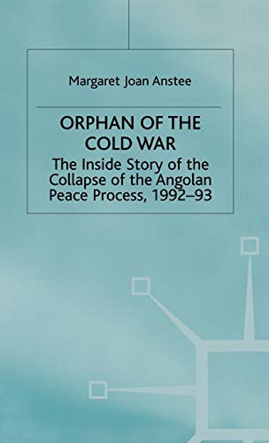 9780333664452: Orphan of the Cold War: The Inside Story of the Collapse of the Angolan Peace Process, 1992-93