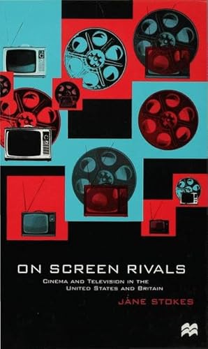 Imagen de archivo de On Screen Rivals: Cinema and Television in the United States and Britain a la venta por RIVERLEE BOOKS