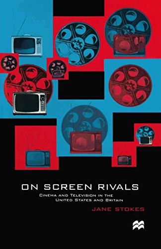 Imagen de archivo de On Screen Rivals: Cinema and Television in the United States and Britain a la venta por WorldofBooks