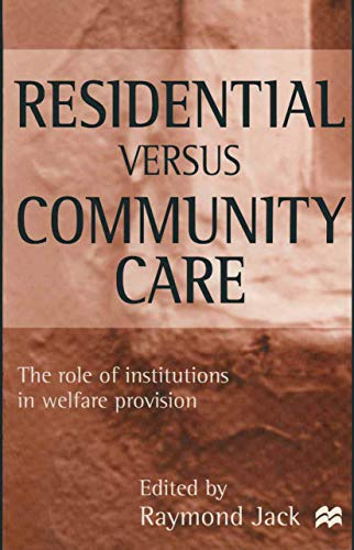 Imagen de archivo de Residential versus Community Care: The Role of Institutions in Welfare Provision a la venta por WorldofBooks