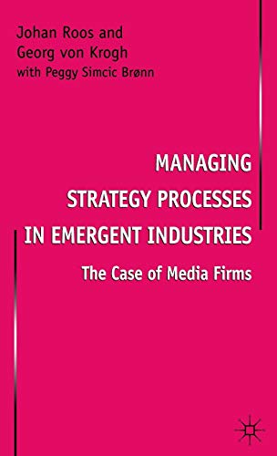 Beispielbild fr MANAGING STRATEGY PROCESSES IN EMERGENT INDUSTRIES. THE CASE OF MEDIA FIRMS. zum Verkauf von Burwood Books