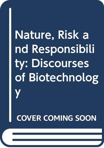 Stock image for Nature, Risk and Responsibility : Discourses of Biotechnology for sale by Better World Books Ltd
