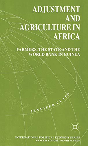 Stock image for Adjustment and Agriculture in Africa: Farmers, the State and the World Bank in Guinea (International Political Economy Series) for sale by Learnearly Books
