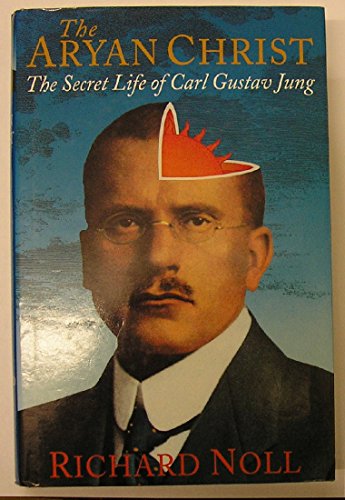 The Aryan Christ: The Secret Life of C.G. Jung (9780333666180) by Noll, Richard