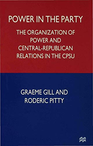 Stock image for Power in the Party : The Organization of Power and Central-Republican Relations in the CPSU for sale by Better World Books Ltd