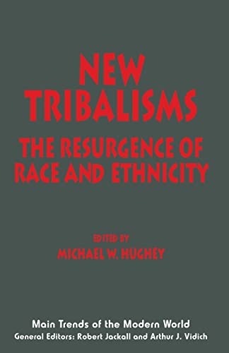 New Tribalisms: The Resurgence of Race and Ethnicity: Main Trends of the Modern World