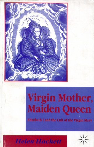 9780333668634: Virgin Mother, Maiden Queen: Elizabeth I and the Cult of the Virgin Mary