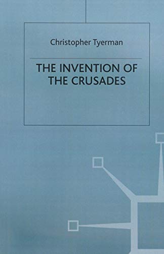 Beispielbild fr The Invention of the Crusades zum Verkauf von WorldofBooks