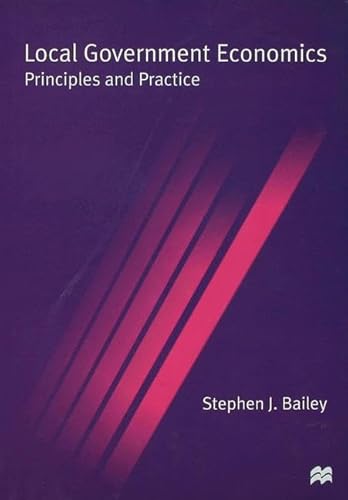 Local Government Economics: Principles and Practice (9780333669075) by Stephen J. Bailey