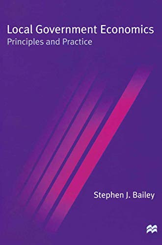 Local Government Economics: Principles and Practice (Principles and Practice (Paperback)) (9780333669082) by Bailey, Stephen