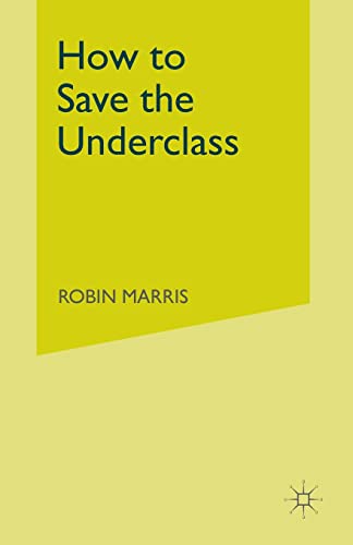 How to Save the Underclass (9780333669501) by Marris, R.