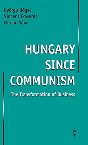 Imagen de archivo de Hungary since Communism: The Transformation of Business a la venta por Phatpocket Limited