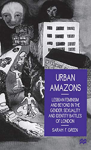 9780333669747: Urban Amazons: Lesbian Feminism and Beyond in the Gender, Sexuality and Identity Battles of London