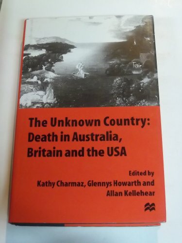 Stock image for The Unknown Country: Death in Australia, Britain and the USA for sale by Griffin Books