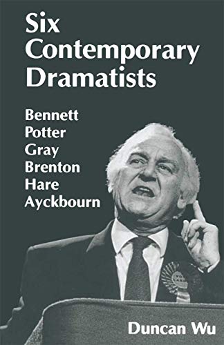 Stock image for Six Contemporary Dramatists: Bennett, Potter, Gray, Brenton, Hare, Ayckbourn for sale by WorldofBooks