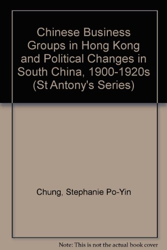 9780333671016: Chinese Business Groups in Hong Kong and Political Changes in South China, 1900-1920s (St Antony's)