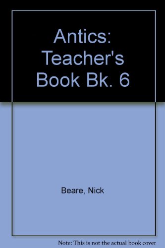 Imagen de archivo de Antics: Teacher's Book Bk. 6 by Beare, Nick; Greenwell, Jeanette a la venta por Iridium_Books