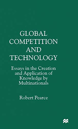 Stock image for Global Competition and Technology : Essays in the Creation and Application of Knowledge by Multinationals for sale by Better World Books