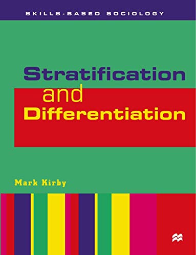 Stratification and Differentiation (Skills-based Sociology, 8) (9780333671917) by Kirby, Mark