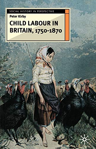 Imagen de archivo de Child Labour in Britain, 1750-1870 a la venta por Better World Books