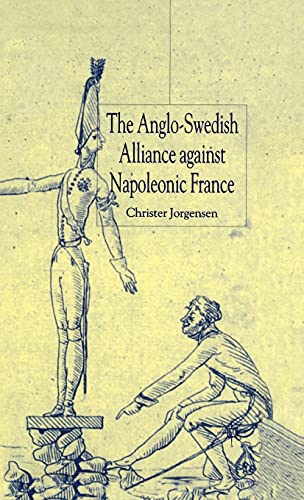 The Anglo-Swedish Alliance Against Napoleonic France (9780333672396) by Jorgensen, C.