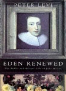 Beispielbild fr Eden Renewed: Public and Private Life of John Milton zum Verkauf von AwesomeBooks