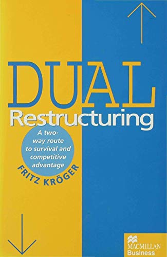 Beispielbild fr Dual Restructuring : A Two-Way Route to Survival and Competitive Advantage zum Verkauf von PsychoBabel & Skoob Books