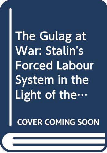 Beispielbild fr The Gulag at War: Stalin's Forced Labour System in the Light of the Archives (Studies in Russian and East European History and Society) zum Verkauf von WorldofBooks