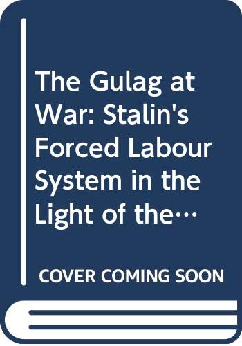 9780333675106: The Gulag at War: Stalin's Forced Labour System in the Light of the Archives (Studies in Russian and East European History and Society)