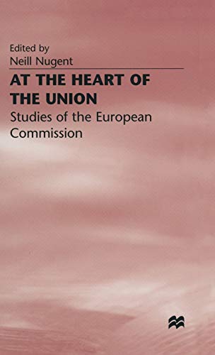 Imagen de archivo de At the Heart of the Union : Studies of the European Commission a la venta por Better World Books Ltd