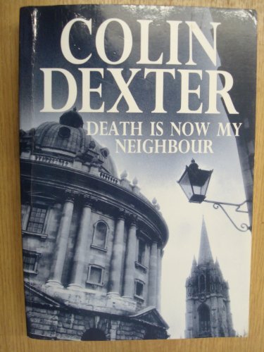 Stock image for Death Is Now My Neighbor : An Inspector Morse Novel for sale by Sarah Zaluckyj